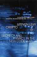 Steven Levy - Crypto: Secrecy and Privacy in the New Code War